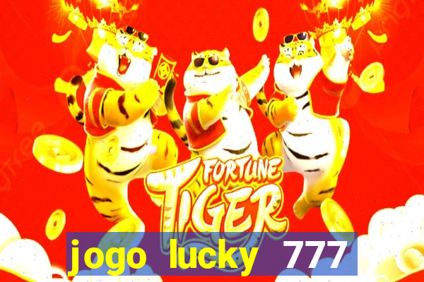 jogo lucky 777 paga mesmo