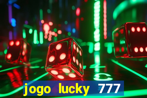 jogo lucky 777 paga mesmo