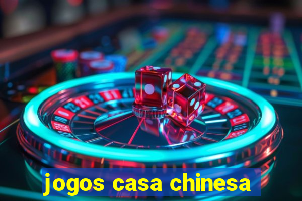 jogos casa chinesa