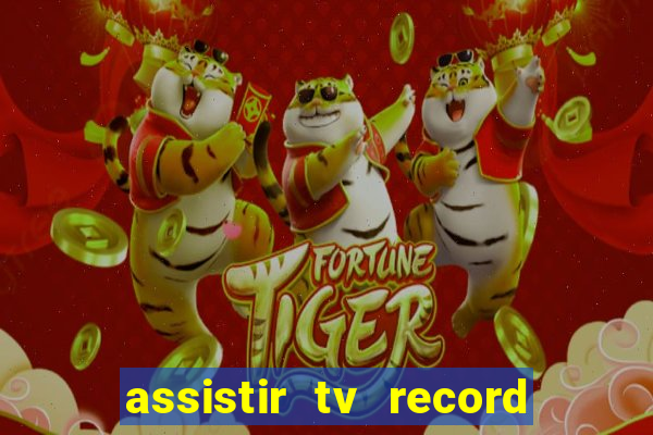 assistir tv record ao vivo