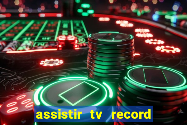 assistir tv record ao vivo