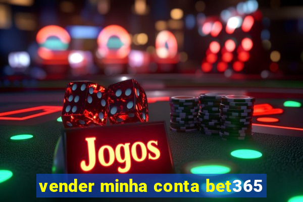 vender minha conta bet365