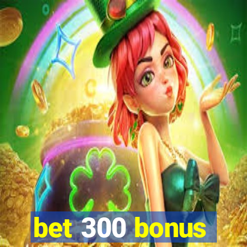 bet 300 bonus