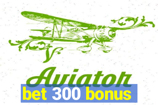 bet 300 bonus