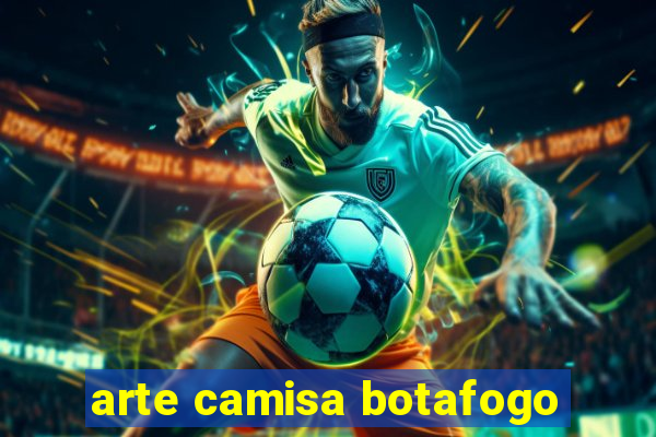 arte camisa botafogo