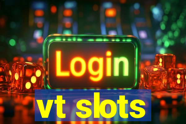 vt slots