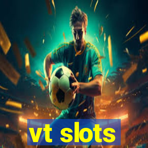 vt slots