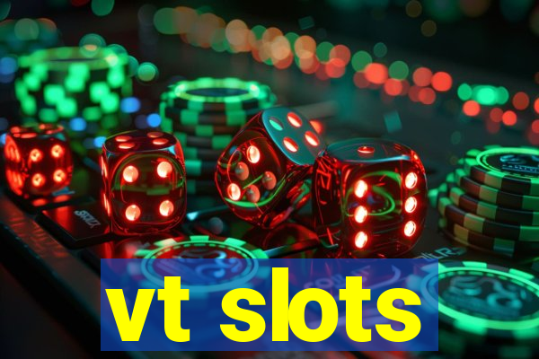 vt slots