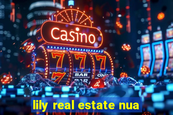 lily real estate nua