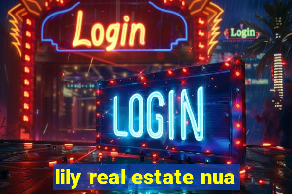 lily real estate nua