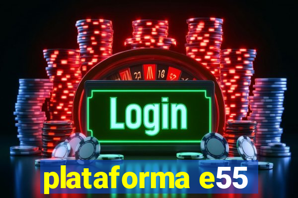 plataforma e55