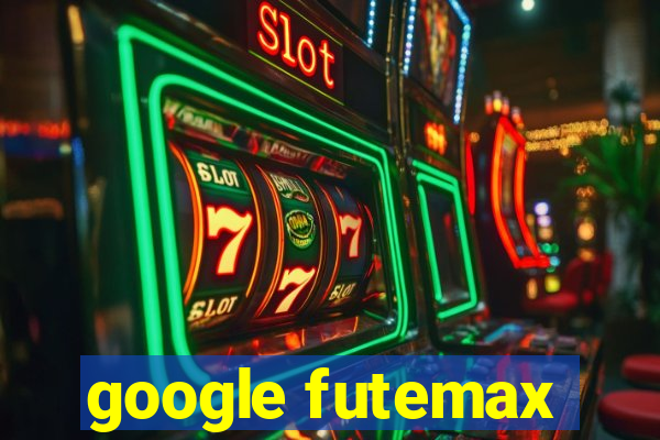 google futemax