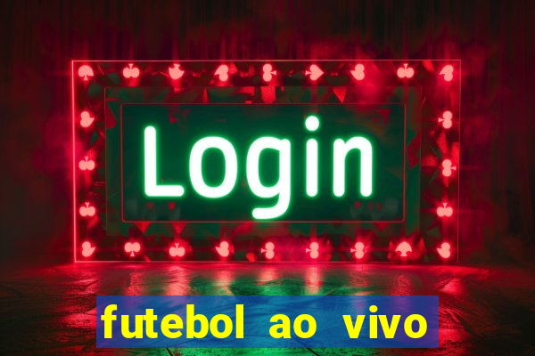 futebol ao vivo max tv