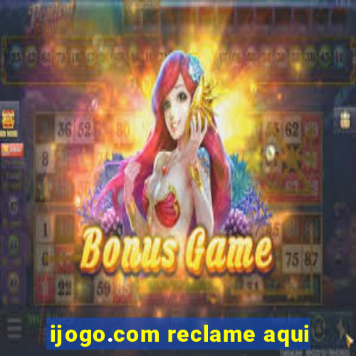 ijogo.com reclame aqui