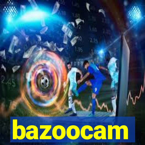 bazoocam