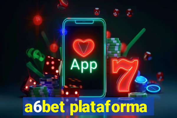 a6bet plataforma