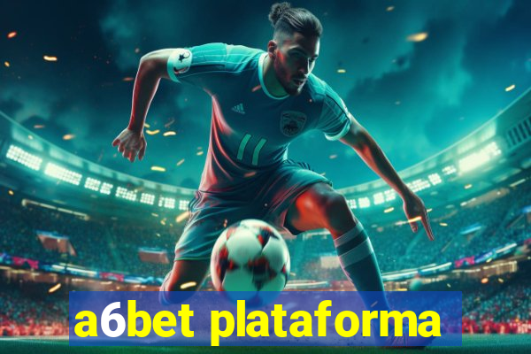 a6bet plataforma