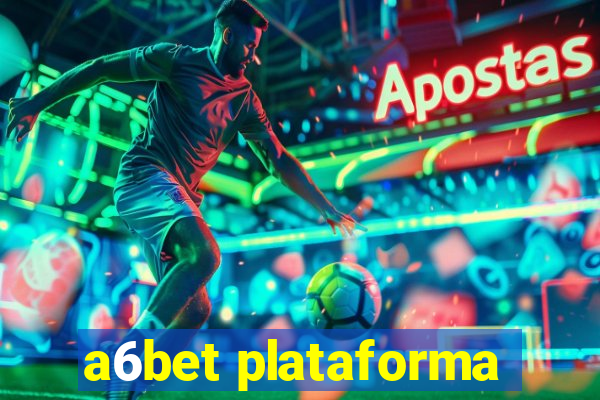 a6bet plataforma