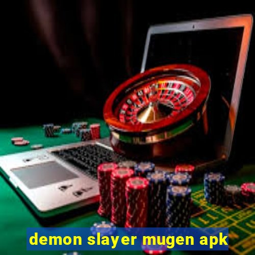 demon slayer mugen apk