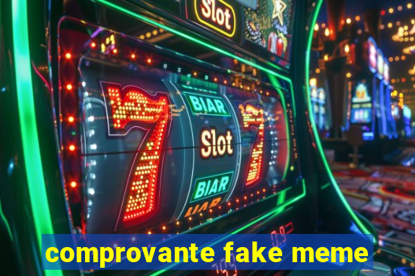 comprovante fake meme