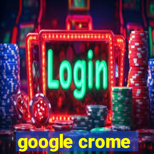 google crome