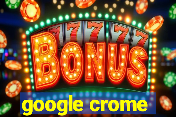 google crome