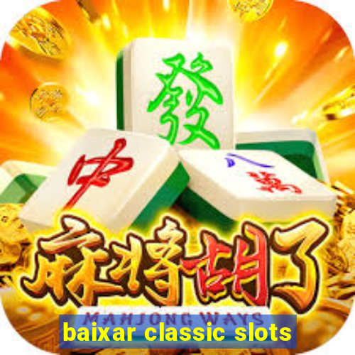 baixar classic slots