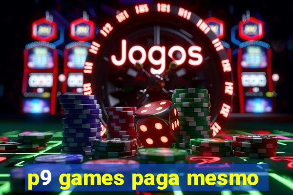 p9 games paga mesmo