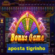 aposta tigrinho