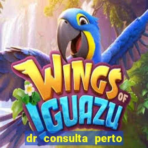 dr consulta perto de mim