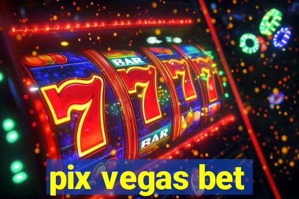 pix vegas bet