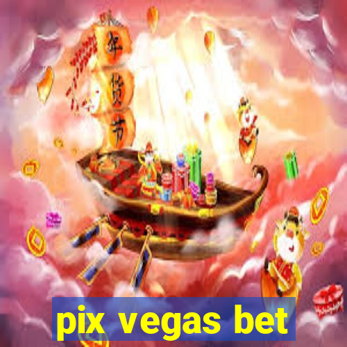 pix vegas bet