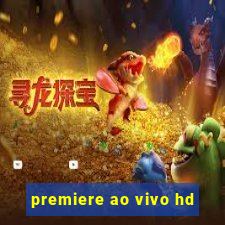 premiere ao vivo hd