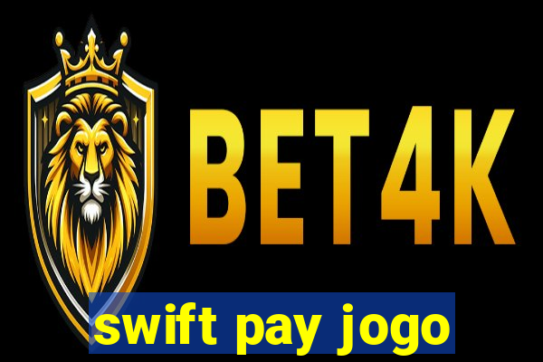 swift pay jogo