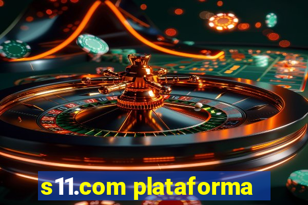 s11.com plataforma