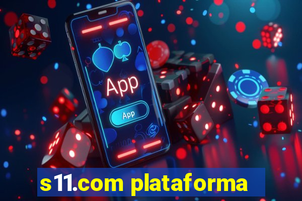 s11.com plataforma