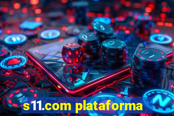 s11.com plataforma