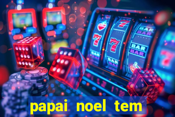 papai noel tem quantos anos