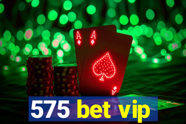 575 bet vip