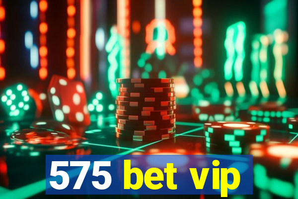 575 bet vip