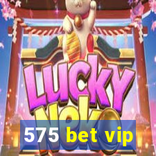 575 bet vip