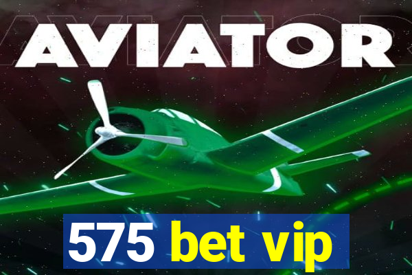 575 bet vip