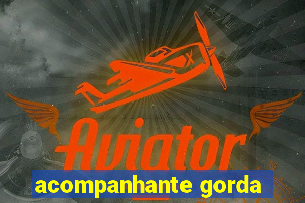 acompanhante gorda