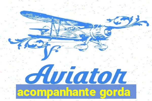 acompanhante gorda