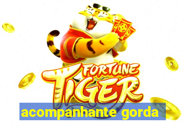 acompanhante gorda