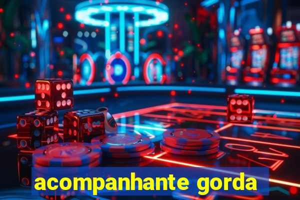 acompanhante gorda