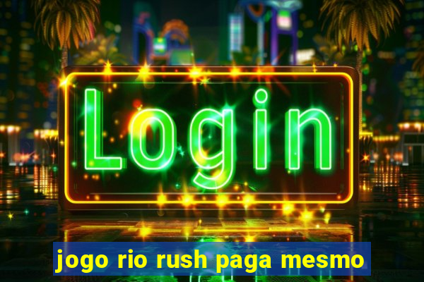 jogo rio rush paga mesmo