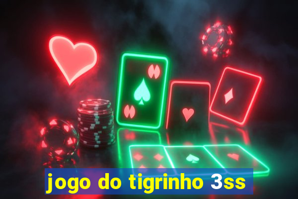 jogo do tigrinho 3ss