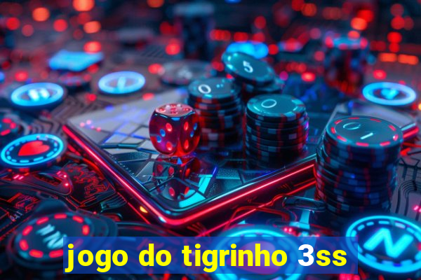 jogo do tigrinho 3ss