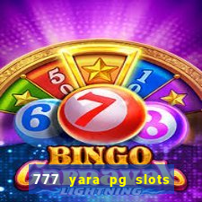 777 yara pg slots paga mesmo